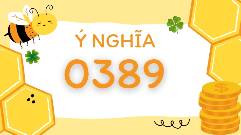 &Yacute; nghĩa đặc biệt của đầu số 0389